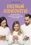 Digitální rodičovství (Jak pomoci dětem vybudovat si zdravý vztah k technologiím) - kniha z kategorie Vztahy a rodina