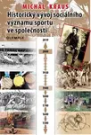 Historický vývoj sociálního významu sportu ve společnosti - kniha z kategorie Historie