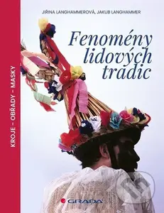 Fenomény lidových tradic (kroje - obřady - masky) - Jiřina Langhammerová - kniha z kategorie Historie