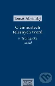 O činnostech tělesných tvorů v Teologické sumě - Tomáš Akvinský