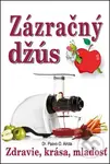 Zázračný džús (Zdravie, krása, mladosť) - Paavo O. Airola - kniha z kategorie Podle potraviny