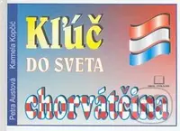 Kľúč do sveta - chorvátčina (2. vydanie) - Karmela Kopčić, Petra Austová - kniha z kategorie Jazykové učebnice a slovníky
