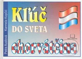 Kľúč do sveta - chorvátčina (2. vydanie) - Karmela Kopčić, Petra Austová - kniha z kategorie Jazykové učebnice a slovníky