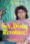 Sex, Disco, Revoluce! (Vzpomínky majitele Discolandu Sylvie na zlatý časy) - kniha z kategorie Reportáže a publicistika