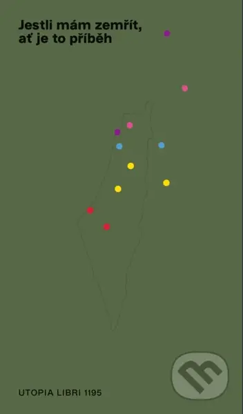 Jestli mám zemřít, ať je to příběh (Palestina v českých perspektivách) - kniha z kategorie Reportáže a publicistika