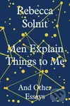 Men Explain Things to Me (And Other Essays) - Rebecca Solnit - kniha z kategorie Beletrie