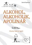 Alkohol, alkoholik, Apolinář (Cesta tam a zpět) - David Chyšecký - kniha z kategorie Společenská beletrie