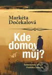 Kde domov můj? (Rotterdamský příběh Františka Škroupa) - kniha z kategorie Společenská beletrie