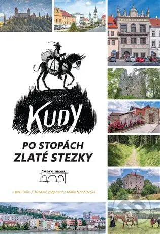 Kudy po stopách Zlaté stezky - Pavel Fencl - kniha z kategorie Průvodci Evropou