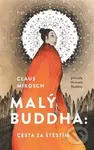 Malý Buddha: Cesta za štěstím - Claus Mikosch - kniha z kategorie Beletrie