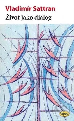 Život jako dialog - Vladimír Sattran - kniha z kategorie Filozofie