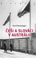 Češi a Slováci v Austrálii (v 1. polovině 20. století a jejich účast ve světových válkách) - kniha z kategorie Historie