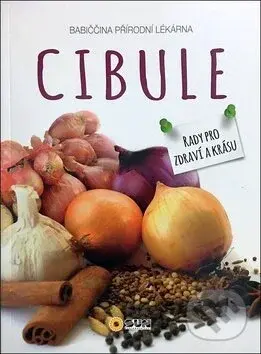 Cibule (Rady pro zdraví a krásu) - Zuzana Petrášková