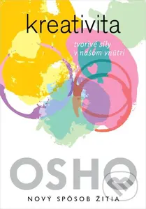 Kreativita (Tvorivé sily v našom vnútri) - Osho