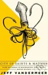City of Saints and Madmen - Jeff VanderMeer