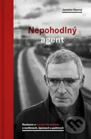 Nepohodlný agent - Jaroslav Spurný - kniha z kategorie Rozhovory