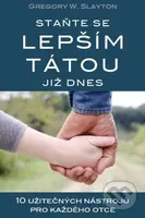 Staňte se lepším tátou již dnes (10 užitečných nástrojů pro každého otce) - kniha z kategorie Vztahy a rodina