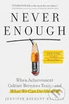 Never Enough (When Achievement Culture Becomes Toxic-and What We Can Do About It) - kniha z kategorie Vztahy a rodina