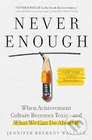 Never Enough (When Achievement Culture Becomes Toxic-and What We Can Do About It) - kniha z kategorie Vztahy a rodina