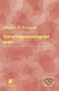 Historicko-sociologické eseje - Johann P. Arnason - kniha z kategorie Studie