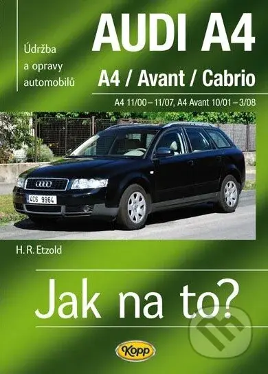 Audi A4 (A4 / Avant / Cabrio) - Hans-Rüdiger Etzold - kniha z kategorie Automobily a doprava