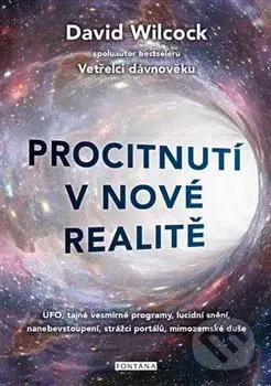 Procitnutí v nové realitě (UFO, tajné vesmírné programy, lucidní snění, nanebevstoupení, strážci portálů, mimozemské duše) - kniha z kategorie…