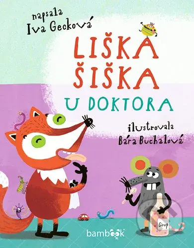 Liška Šiška u doktora - Iva Gecková, Bára Buchalová - kniha z kategorie Beletrie pro děti