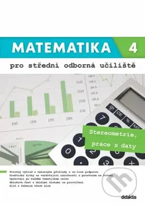 Matematika 4 pro střední odborná učiliště (Stereometrie, práce s daty) - kniha z kategorie Odborné školy