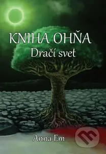Kniha Ohňa - Dračí svet - Anna Em - kniha z kategorie Fantasy