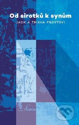 Od sirotků k synům - Jack Frost, Trisha Frost - kniha z kategorie Náboženská literatura