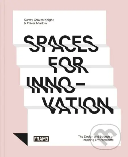 Spaces for Innovation (The Design and Science of Inspiring Environments) - kniha z kategorie Byznys a management