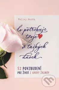 Čo potrebuje tvoje srdce v ťažkých dňoch (52 povzbudení pre život z Knihy žalmov) - kniha z kategorie Duchovní život