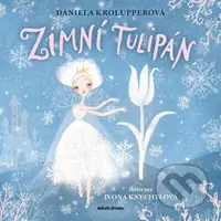 Zimní tulipán - Daniela Krolupperová, Ivona Knechtlová (ilustrátor) - kniha z kategorie Pohádky