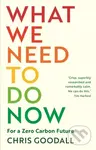 What We Need to Do Now (For a Zero Carbon Society) - Chris Goodall