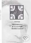 Přítomnost je vlastním Božím časem - Adolf Kajpr - kniha z kategorie Historie křesťanství