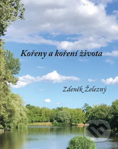 Kořeny a koření života - Zdeněk Železný - kniha z kategorie Poezie