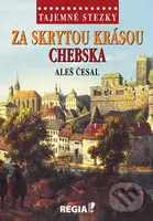 Tajemné stezky - Za skrytou krásou Chebska - Aleš Česal - kniha z kategorie Cestopisy z Evropy