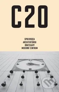 C20: Sprievodca architektúrou Bratislavy - Moderné centrum - kniha z kategorie Architektura