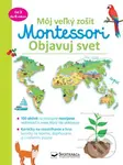 Môj veľký zošit Montessori - Objavuj svet - Christelle Guyot - kniha z kategorie Naučné knihy