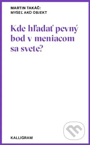 Myseľ ako objekt (Kde hľadať pevný bod v meniacom sa svete?) - kniha z kategorie Beletrie