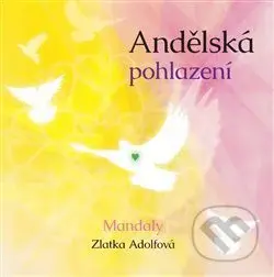 Andělská pohlazení (Mandaly) - Zlatka Adolfová - kniha z kategorie Pro dospělé