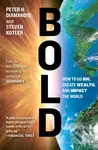Bold (How to Go Big, Create Wealth and Impact the World) - kniha z kategorie Podnikání