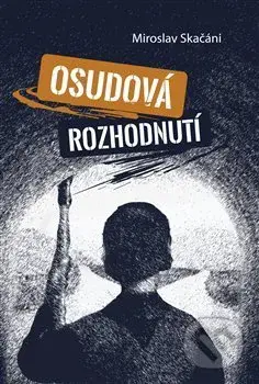 Osudová rozhodnutí - Miroslav Skačáni - kniha z kategorie Beletrie