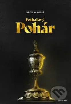 Fotbalový pohár - Jaroslav Kolář - kniha z kategorie Kolektivní sporty