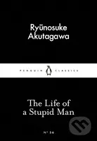 The Life of a Stupid Man - Ryunosuke Akutagawa - kniha z kategorie Beletrie