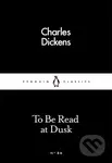 To Be Read at Dusk - Charles Dickens - kniha z kategorie Beletrie