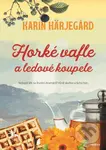 Horké vafle a ledové koupele - Karin Härjegard - kniha z kategorie Společenská beletrie