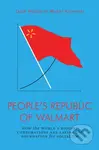 Peoples Republic of Walmart (How the World's Biggest Corporations are Laying the Foundation for Socialism) - kniha z kategorie Humanitní a…