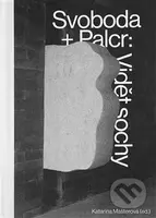 Svoboda + Palcr: Vidět sochy - Katarína Mašterová - kniha z kategorie Sochařství