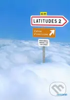 Latitudes 2: Latitudes Cahier D'exercices - Yves Loiseau, Régine Mérieux - kniha z kategorie Jazykové učebnice a slovníky